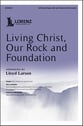 Living Christ, Our Rock and Foundation SATB choral sheet music cover